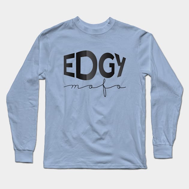 EDGY mofo Long Sleeve T-Shirt by LanaBanana